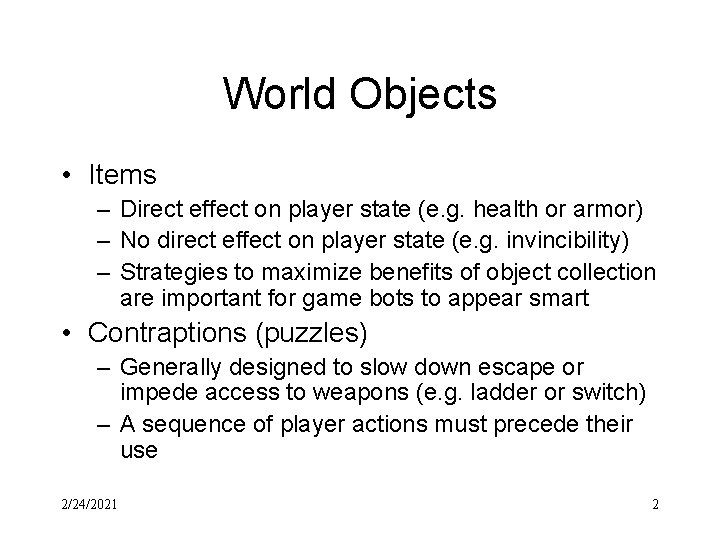 World Objects • Items – Direct effect on player state (e. g. health or