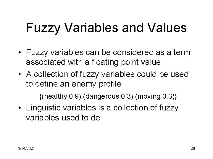Fuzzy Variables and Values • Fuzzy variables can be considered as a term associated