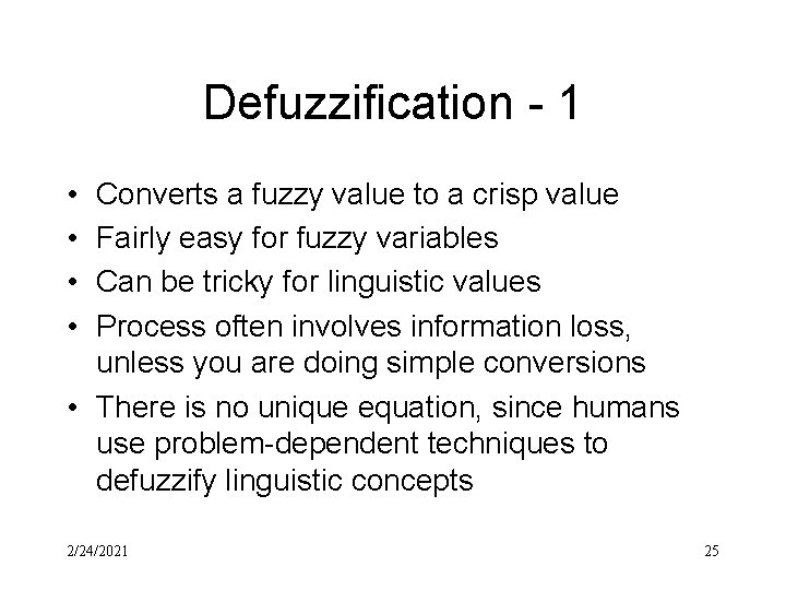 Defuzzification - 1 • • Converts a fuzzy value to a crisp value Fairly