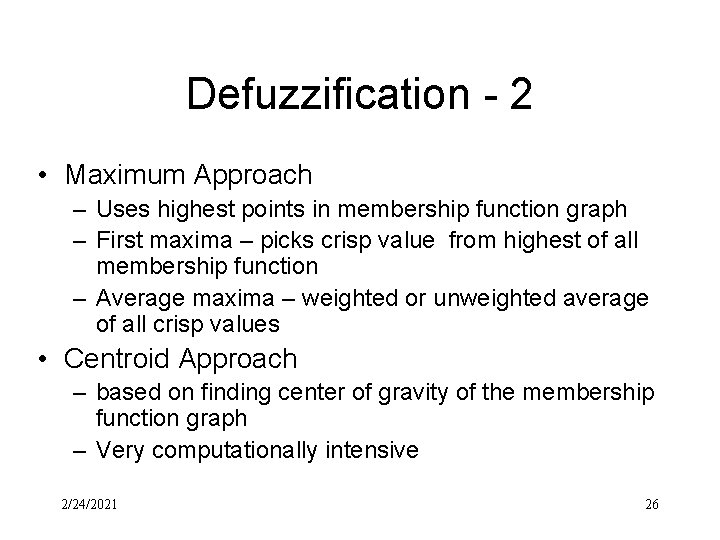 Defuzzification - 2 • Maximum Approach – Uses highest points in membership function graph