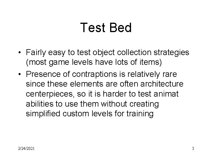 Test Bed • Fairly easy to test object collection strategies (most game levels have