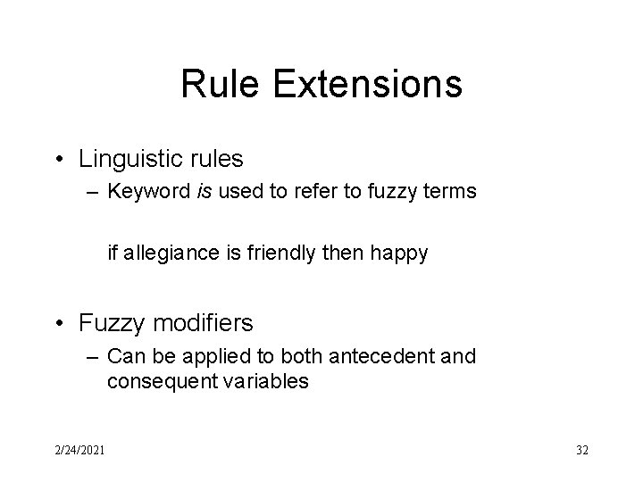 Rule Extensions • Linguistic rules – Keyword is used to refer to fuzzy terms