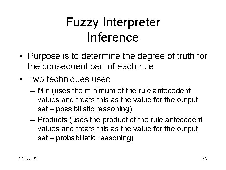 Fuzzy Interpreter Inference • Purpose is to determine the degree of truth for the