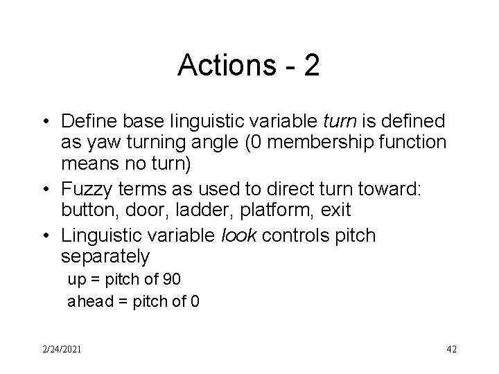 Actions - 2 • Define base linguistic variable turn is defined as yaw turning