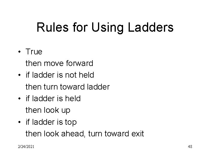 Rules for Using Ladders • True then move forward • if ladder is not