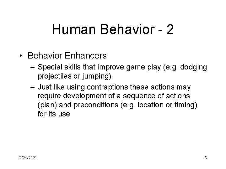 Human Behavior - 2 • Behavior Enhancers – Special skills that improve game play