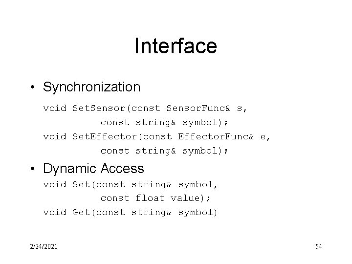 Interface • Synchronization void Set. Sensor(const Sensor. Func& s, const string& symbol); void Set.