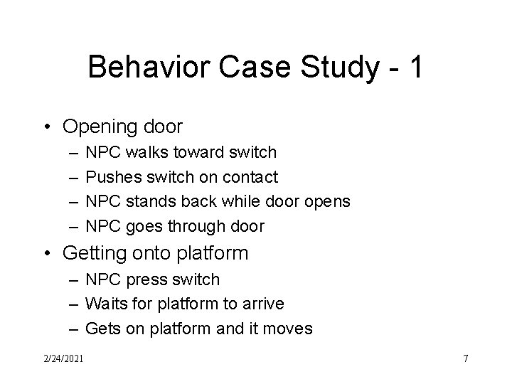 Behavior Case Study - 1 • Opening door – – NPC walks toward switch