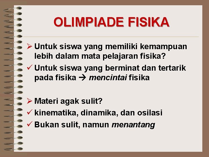 OLIMPIADE FISIKA Ø Untuk siswa yang memiliki kemampuan lebih dalam mata pelajaran fisika? ü