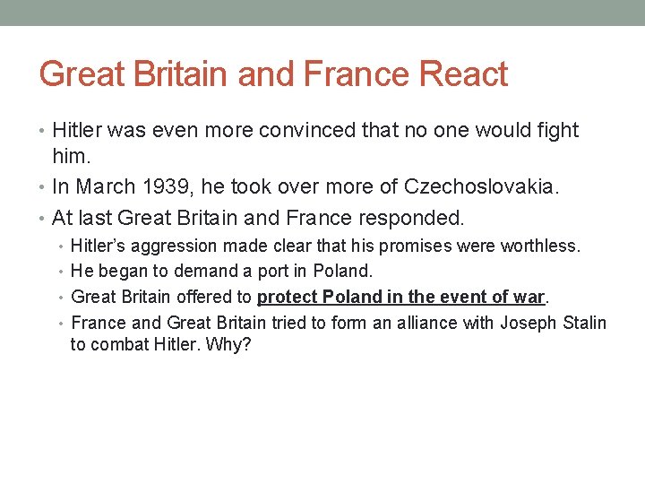 Great Britain and France React • Hitler was even more convinced that no one