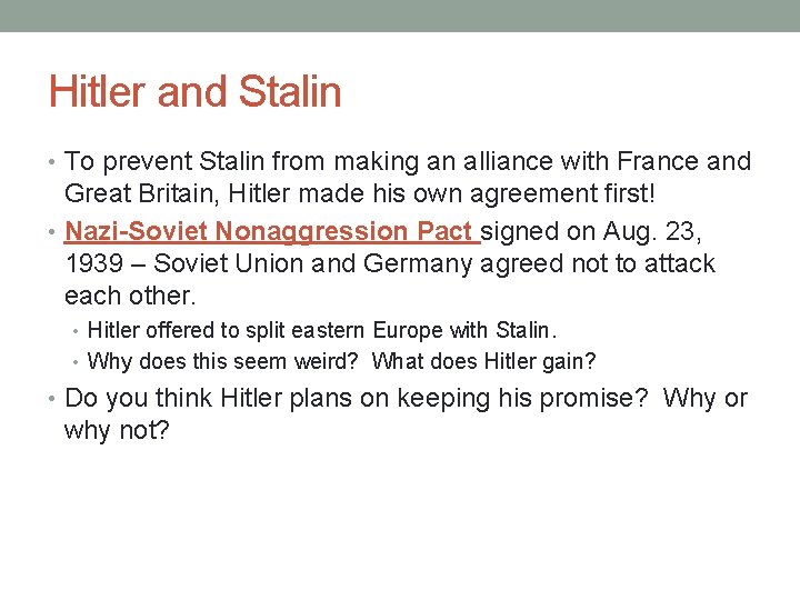 Hitler and Stalin • To prevent Stalin from making an alliance with France and