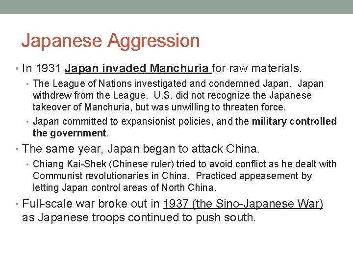 Japanese Aggression • In 1931 Japan invaded Manchuria for raw materials. • The League