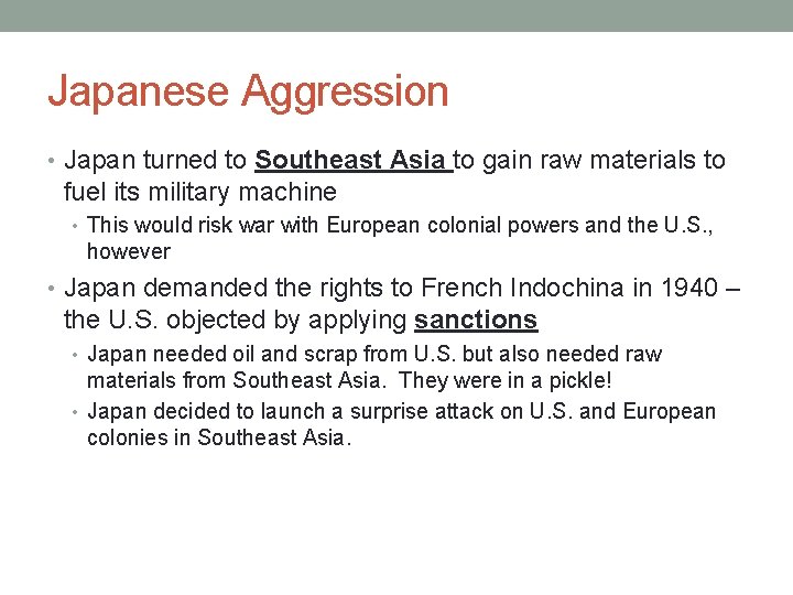 Japanese Aggression • Japan turned to Southeast Asia to gain raw materials to fuel