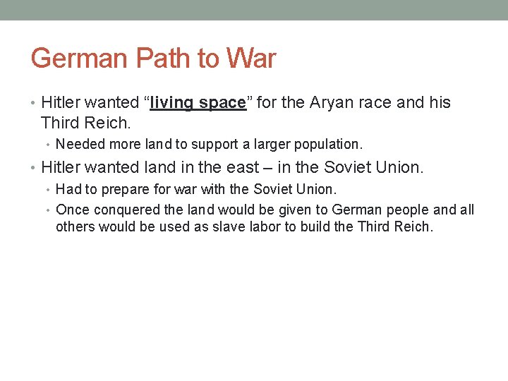 German Path to War • Hitler wanted “living space” for the Aryan race and