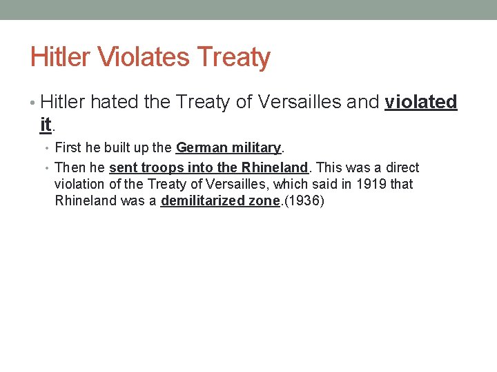 Hitler Violates Treaty • Hitler hated the Treaty of Versailles and violated it. •