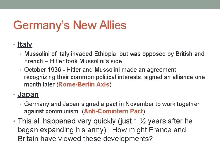 Germany’s New Allies • Italy • Mussolini of Italy invaded Ethiopia, but was opposed