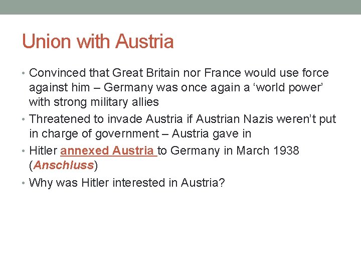 Union with Austria • Convinced that Great Britain nor France would use force against