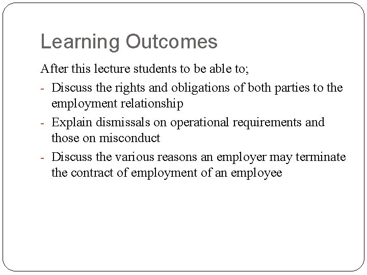 Learning Outcomes After this lecture students to be able to; - Discuss the rights