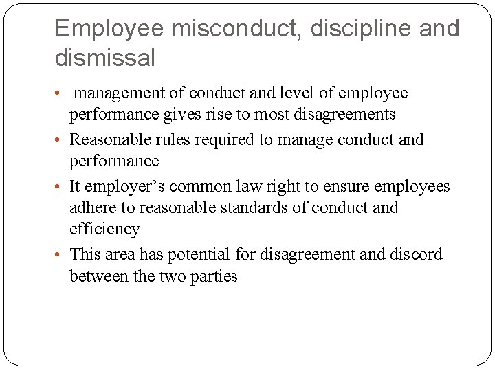 Employee misconduct, discipline and dismissal • management of conduct and level of employee performance