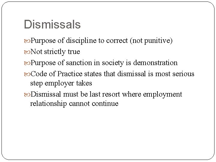 Dismissals Purpose of discipline to correct (not punitive) Not strictly true Purpose of sanction
