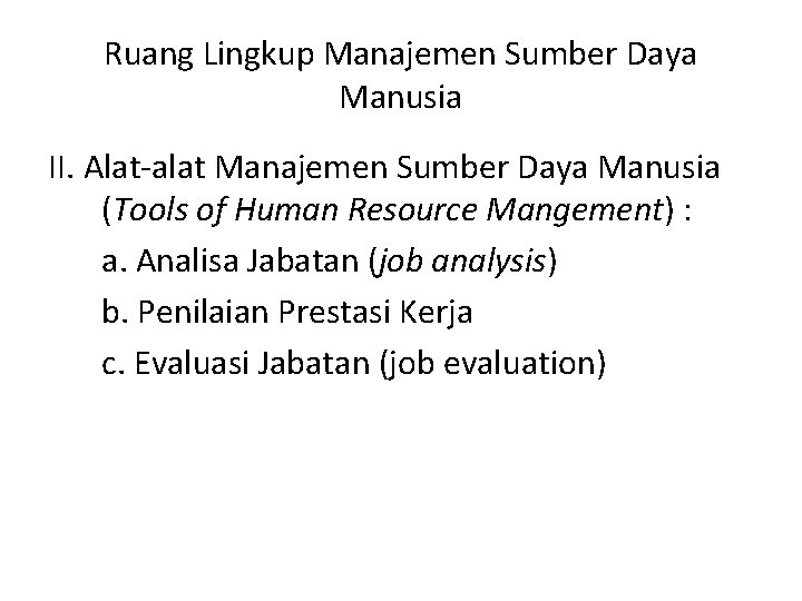 Ruang Lingkup Manajemen Sumber Daya Manusia II. Alat-alat Manajemen Sumber Daya Manusia (Tools of Ruang Lingkup Manajemen Sumber Daya Manusia II. Alat-alat Manajemen Sumber Daya Manusia (Tools of