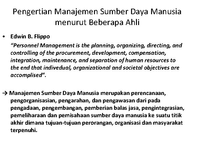 Pengertian Manajemen Sumber Daya Manusia menurut Beberapa Ahli • Edwin B. Flippo “Personnel Management Pengertian Manajemen Sumber Daya Manusia menurut Beberapa Ahli • Edwin B. Flippo “Personnel Management