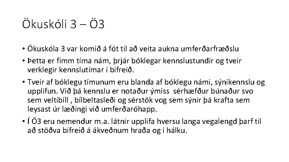 Ökuskóli 3 – Ö 3 • Ökuskóla 3 var komið á fót til að