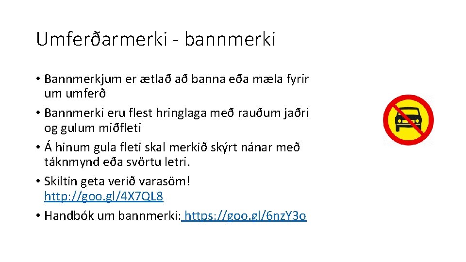 Umferðarmerki - bannmerki • Bannmerkjum er ætlað að banna eða mæla fyrir um umferð