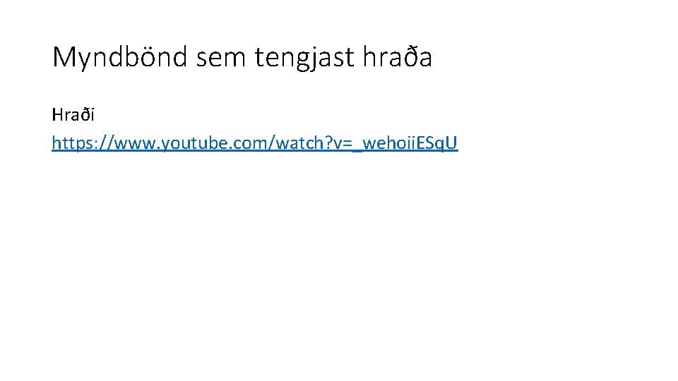 Myndbönd sem tengjast hraða Hraði https: //www. youtube. com/watch? v=_wehoii. ESq. U 