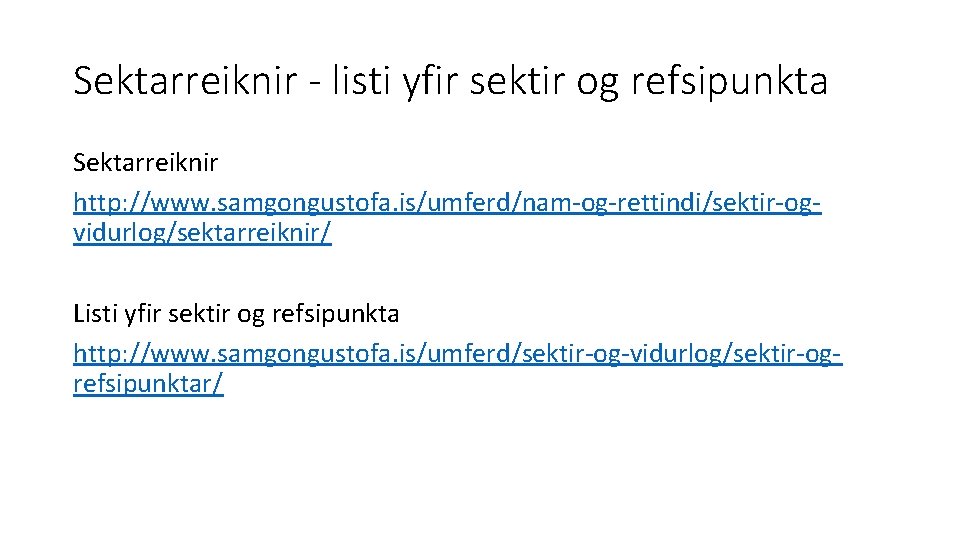 Sektarreiknir - listi yfir sektir og refsipunkta Sektarreiknir http: //www. samgongustofa. is/umferd/nam og rettindi/sektir