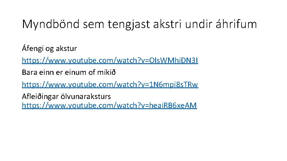 Myndbönd sem tengjast akstri undir áhrifum Áfengi og akstur https: //www. youtube. com/watch? v=OIs.