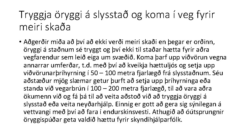 Tryggja öryggi á slysstað og koma í veg fyrir meiri skaða • Aðgerðir miða