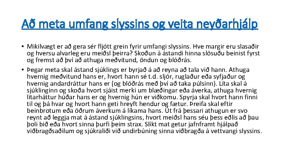 Að meta umfang slyssins og veita neyðarhjálp • Mikilvægt er að gera sér fljótt