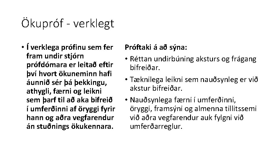 Ökupróf - verklegt • Í verklega prófinu sem fer fram undir stjórn prófdómara er