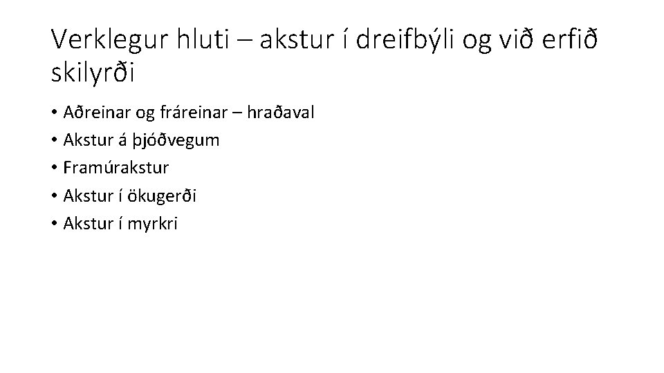 Verklegur hluti – akstur í dreifbýli og við erfið skilyrði • Aðreinar og fráreinar