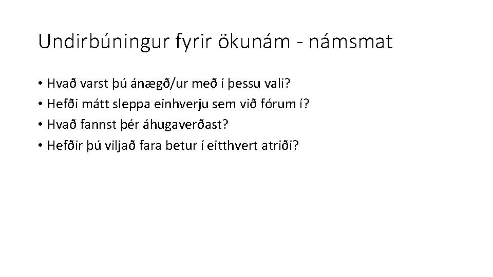 Undirbúningur fyrir ökunám - námsmat • Hvað varst þú ánægð/ur með í þessu vali?