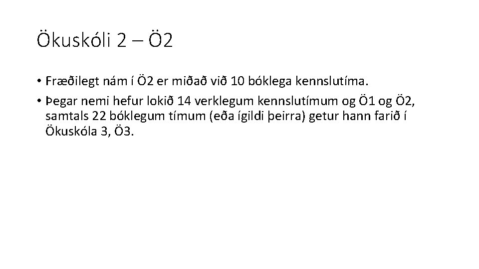 Ökuskóli 2 – Ö 2 • Fræðilegt nám í Ö 2 er miðað við