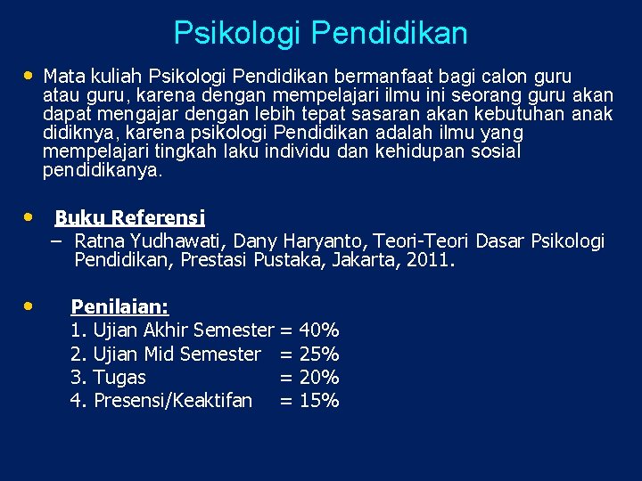 Psikologi Pendidikan • Mata kuliah Psikologi Pendidikan bermanfaat bagi calon guru atau guru, karena