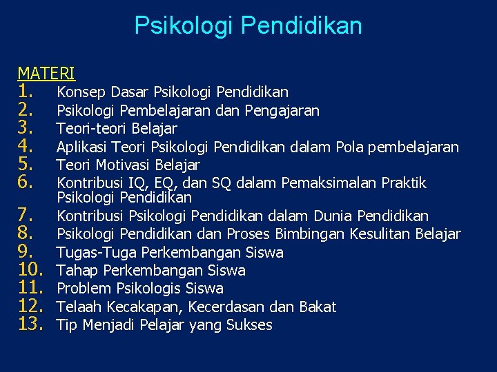 Psikologi Pendidikan MATERI 1. 2. 3. 4. 5. 6. 7. 8. 9. 10. 11.