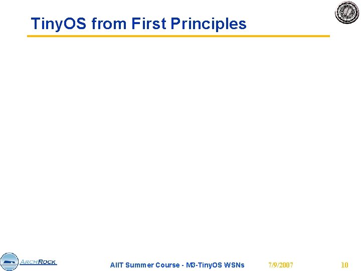 Tiny. OS from First Principles AIIT Summer Course - M 3 -Tiny. OS WSNs