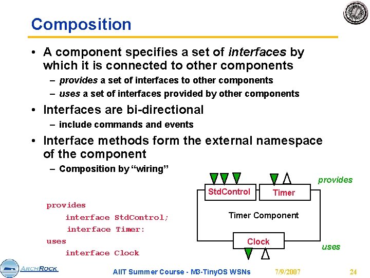 Composition • A component specifies a set of interfaces by which it is connected