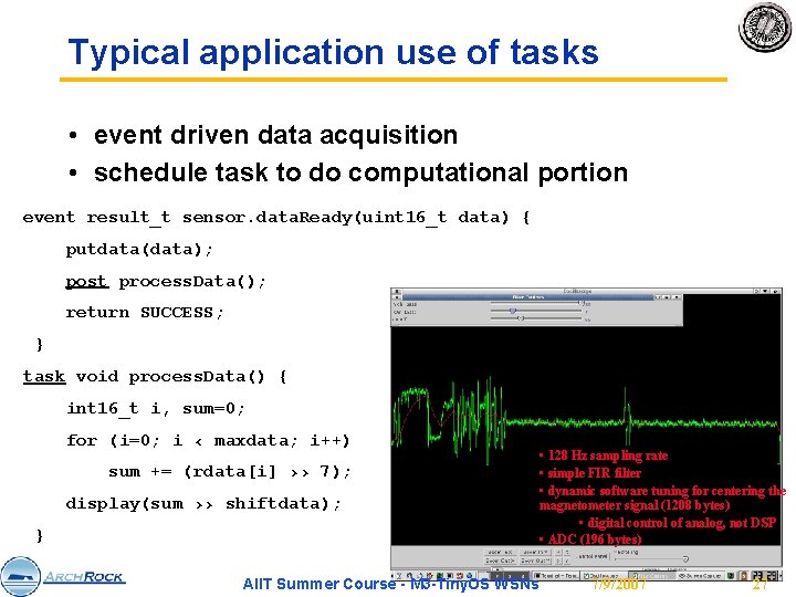 Typical application use of tasks • event driven data acquisition • schedule task to