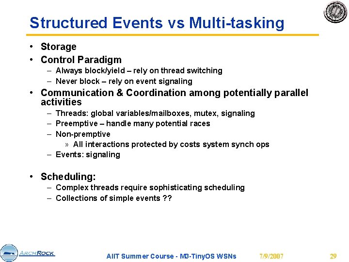 Structured Events vs Multi-tasking • Storage • Control Paradigm – Always block/yield – rely