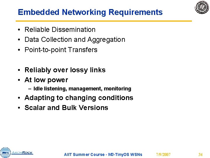 Embedded Networking Requirements • Reliable Dissemination • Data Collection and Aggregation • Point-to-point Transfers
