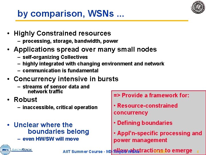 by comparison, WSNs. . . • Highly Constrained resources – processing, storage, bandwidth, power