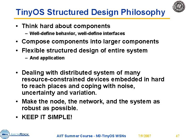 Tiny. OS Structured Design Philosophy • Think hard about components – Well-define behavior, well-define