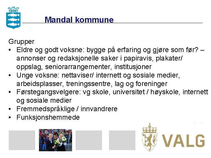 Mandal kommune Grupper • Eldre og godt voksne: bygge på erfaring og gjøre som