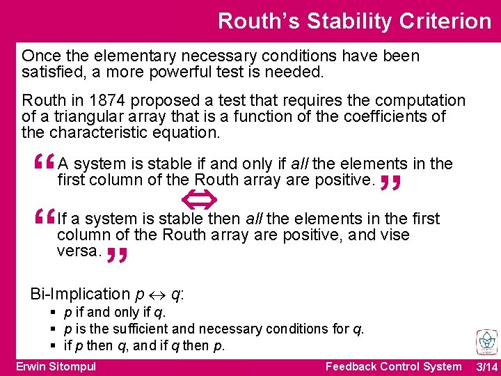 Routh’s Stability Criterion Once the elementary necessary conditions have been satisfied, a more powerful