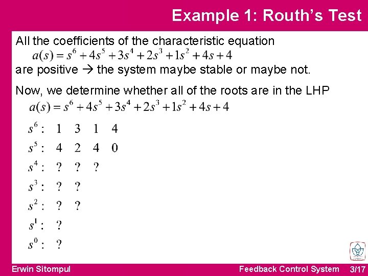 Example 1: Routh’s Test All the coefficients of the characteristic equation are positive the