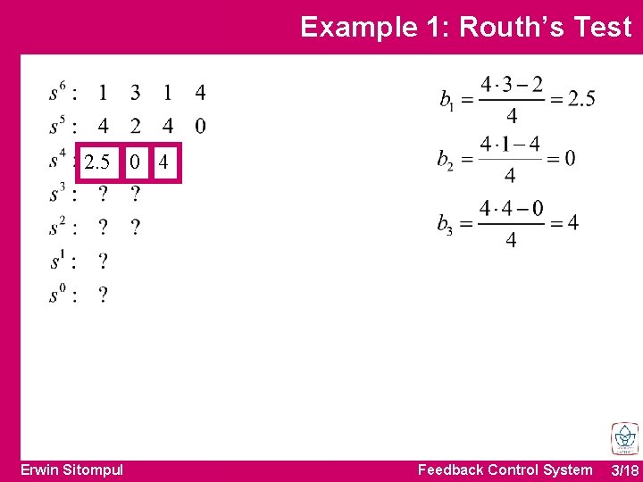 Example 1: Routh’s Test 2. 5 0 4 Erwin Sitompul Feedback Control System 3/18